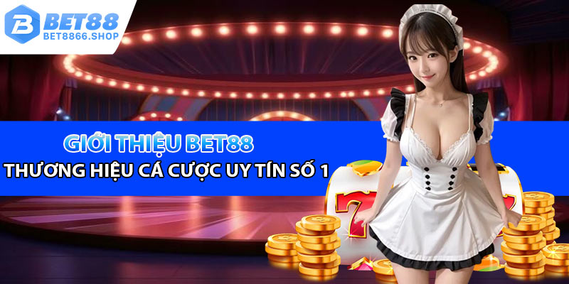 Giới thiệu Bet88 - Thương hiệu cá cược uy tín số 1 hiện nay