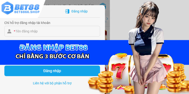 Đăng nhập Bet88 nhanh chóng bằng 3 bước thực hiện 